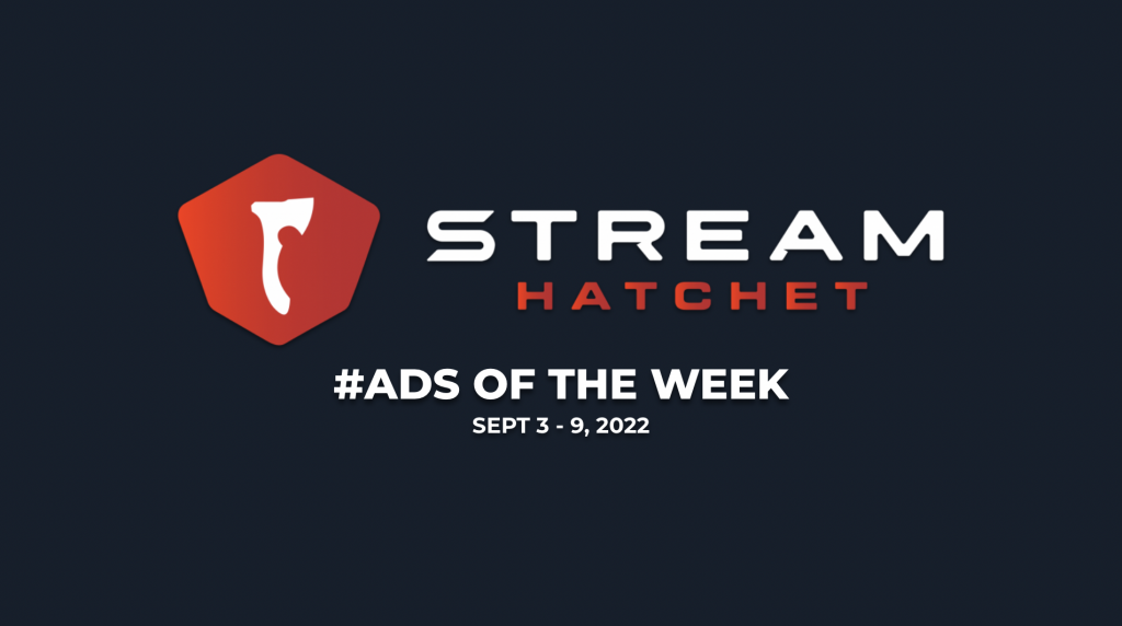 live streaming ads of the week from stream hatchet from september 3 to 9